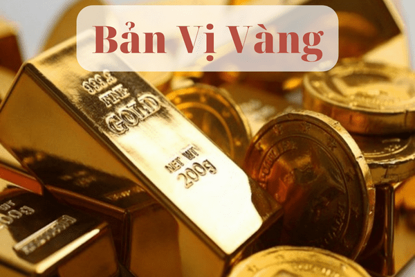 Chế độ bản vị vàng là gì?