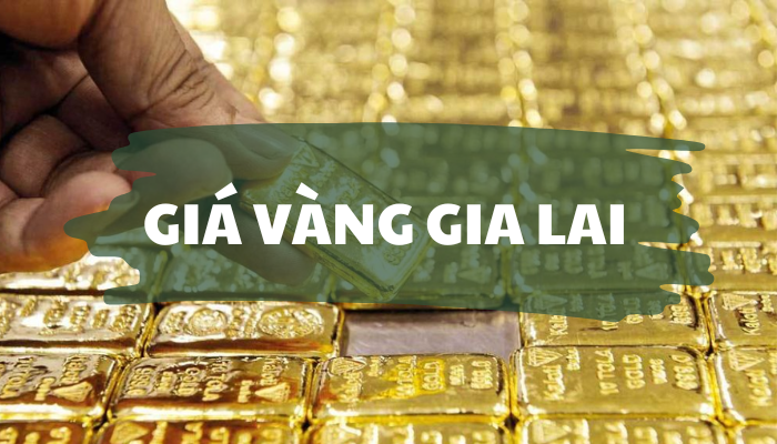 Giá vàng Vĩnh Thạnh Gia Lai hôm nay cập nhật mới nhất